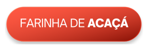 Combo Farinha para Acaca OYA